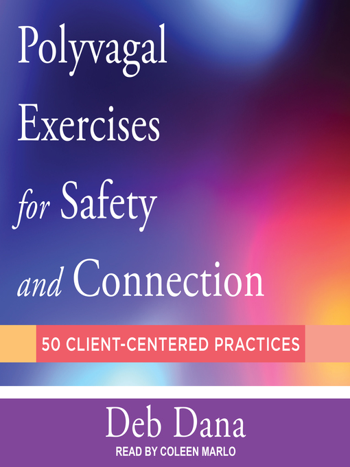 Title details for Polyvagal Exercises for Safety and Connection by Deb Dana, LCSW - Available